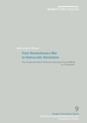 From revolutionary war to democratic revolution : the Farabundo Martí National Liberation Front (FMLN) in El Salvador