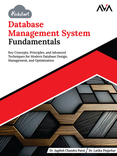 Kickstart Database Management System Fundamentals: Key Concepts, Principles, and Advanced Techniques for Modern Database Design, Management, and Optimization