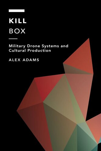 Kill Box: Military Drone Systems and Cultural Production
