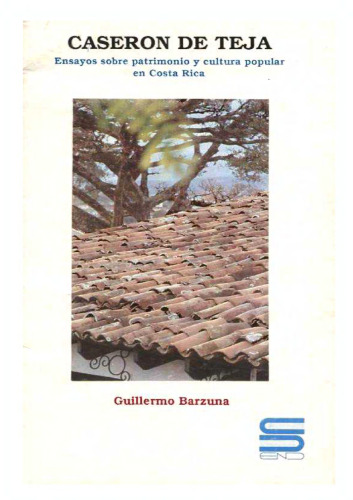 Caserón de teja: ensayos sobre patrimonio y cultura popular en Costa Rica