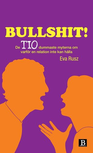 BULLSHIT! De tio dummaste myterna om varför en relation inte kan hålla