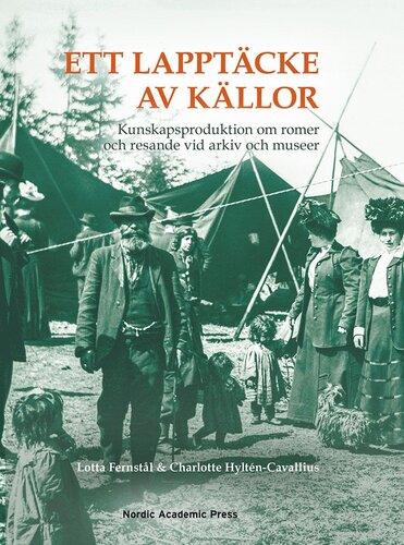 Ett lapptäcke av källor: kunskapsproduktion om romer och resande vid arkiv och museer