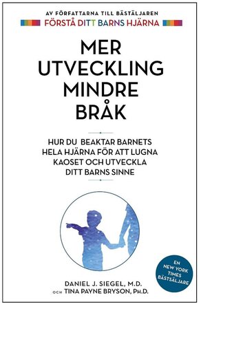 Mer utveckling, mindre bråk: vägled ditt barn utan bråk, gråt och kaos
