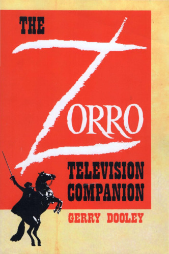 The Zorro Television Companion: A Critical Appreciation
