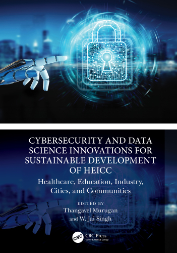 Cybersecurity and Data Science Innovations for Sustainable Development of HEICC: Healthcare, Education, Industry, Cities, and Communities
