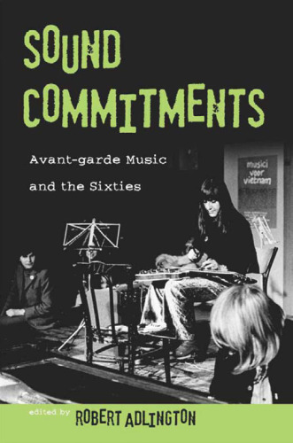 Sound Commitments: Avant-Garde Music and the Sixties
