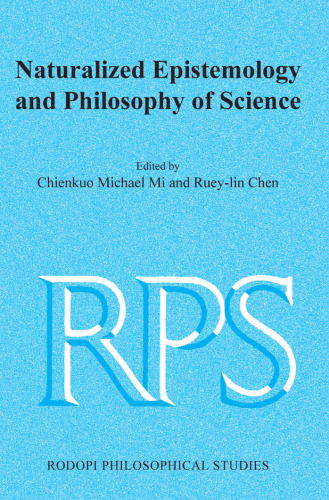 Naturalized Epistemology and Philosophy of Science (Rodopi Philosophical Studies)