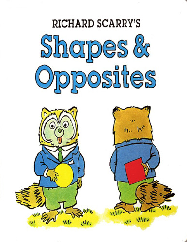 Richard Scarry's Shapes & Opposites (Richard Scarry Board Book)