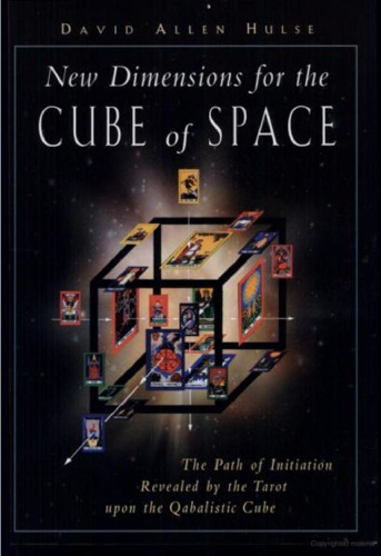 New Dimensions for the Cube of Space: The Path of Initiation Revealed by the Tarot upon the Qabalistic Cube
