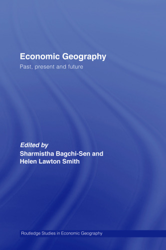 Economic Geography: Past, Present and Future (Routledge Studies in Economic Geography)