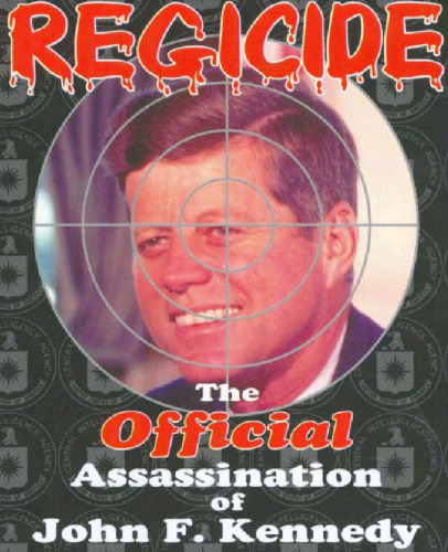 Regicide: The Official Assassination of John F. Kennedy
