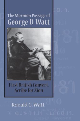 Mormon Passage of George D. Watt: First British Convert, Scribe for Zion
