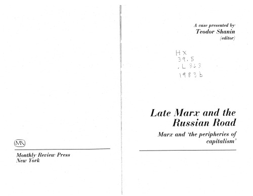 Late Marx and the Russian Road: Marx and the Peripheries of Capitalism