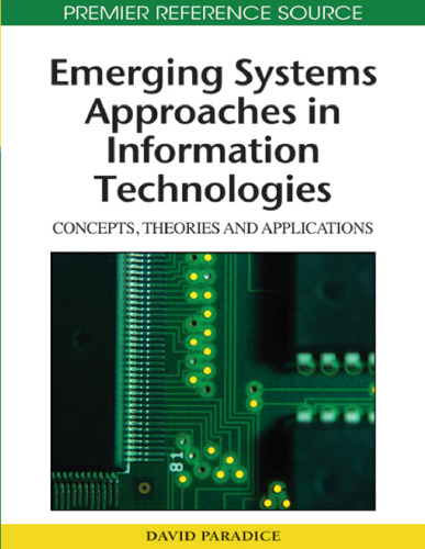 Emerging Systems Approaches in Information Technologies: Concepts, Theories and Applications (Advances in Information Technologies and Systems Approach (A)