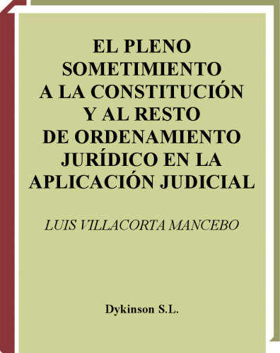 El pleno sometimiento a la Constitucion y al resto del Ordenamiento juridico en la aplicacion judicial del Derecho