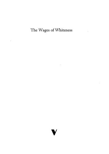 The Wages of Whiteness: Race and the Making of the American Working Class (Revised)  (Haymarket Series)