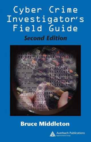 Cyber Crime Investigator's Field Guide, Second Edition
