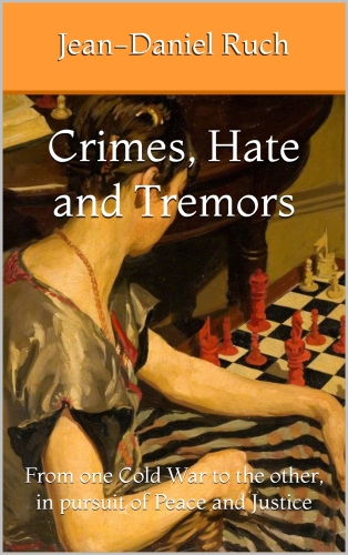 Crimes, Hate, Tremors: From one Cold War to the Other, in Pursuit of Peace and Justice