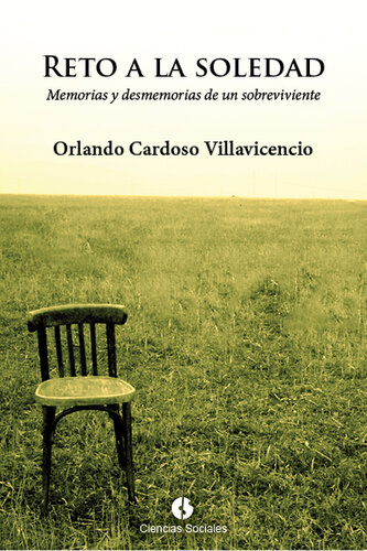 Reto a la soledad: Memorias y desmemorias de un sobreviviente
