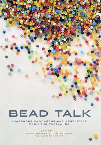 Bead Talk : Indigenous Knowledge and Aesthetics From the Flatlands
