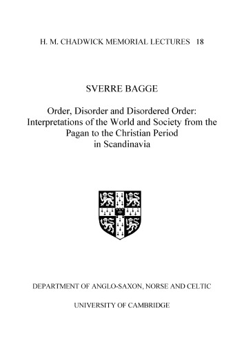 Order, Disorder and Disordered Order: Interpretations of the World and Society from the Pagan to the Christian Period in Scandinavia