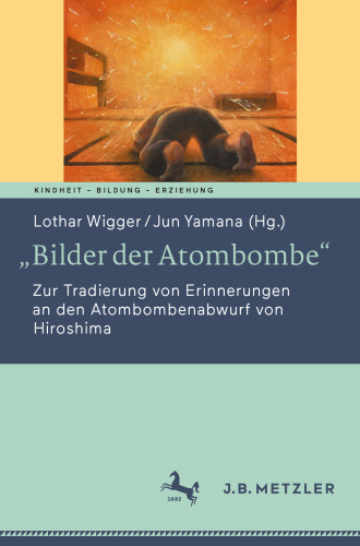 „Bilder der Atombombe“: Zur Tradierung von Erinnerungen an den Atombombenabwurf von Hiroshima