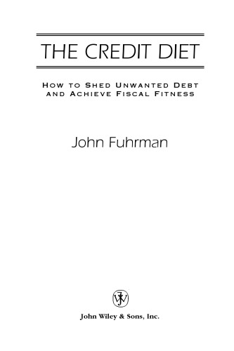 The Credit Diet: How to Shed Unwanted Debt and Achieve Fiscal Fitness