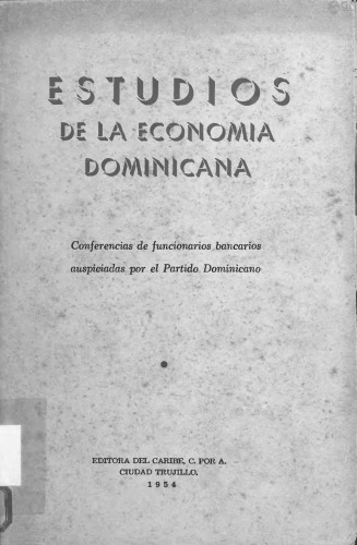 Estudios de la economía dominicana. Conferencias de funcionarios bancarios auspiciadas por el Partido Dominicano