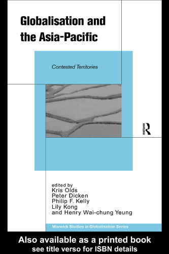 Globalisation and the Asia Pacific: Contested Territories (Warwick Studies in Globalisation)