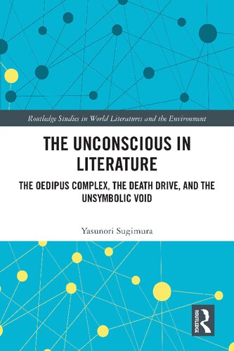 The Unconscious in Literature: The Oedipus Complex, the Death Drive, and the Unsymbolic Void