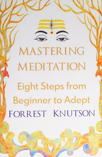 Mastering Meditation: Eight Steps From Beginner to Adept