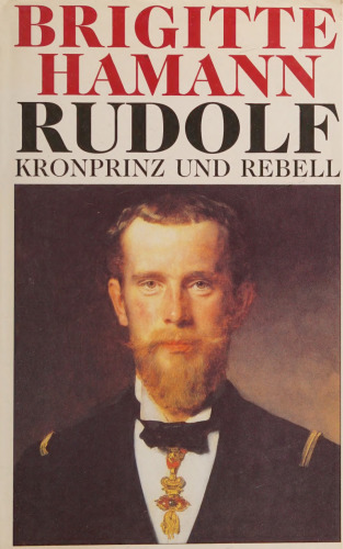 Rudolf : Kronprinz und Rebell