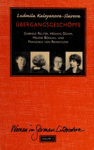 Übergangsgeschöpfe : Gabriele Reuter, Hedwig Dohm, Helene Böhlau und Franziska von Reventlow