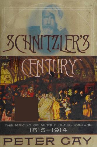 Schnitzler's Century : The Making of Middle-Class Culture, 1815-1914