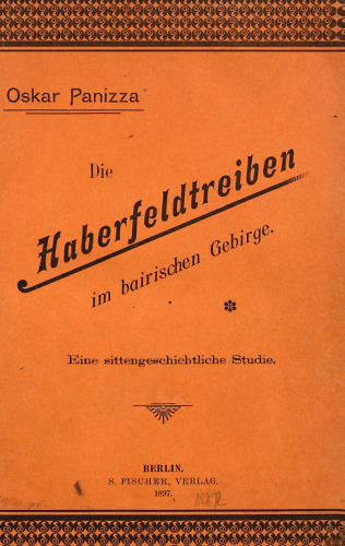 Die Haberfeldtreiben im bairischen Gebirge : Eine sittengeschichtliche Studie