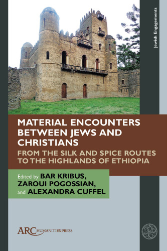 Material Encounters Between Jews and Christians: From the Silk and Spice Routes to the Highlands of Ethiopia