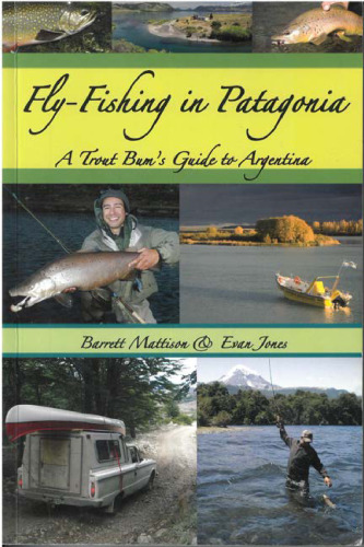 Fly Fishing in Patagonia - A Trout Bum's Guide to Argentina