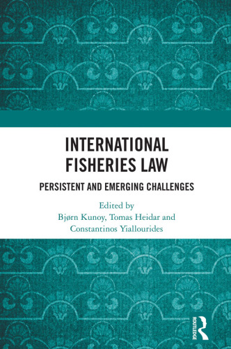 International Fisheries Law; Persistent and Emerging Challenges