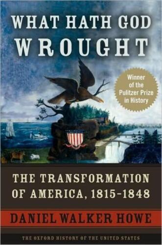 What Hath God Wrought: The Transformation of America, 1815-1848