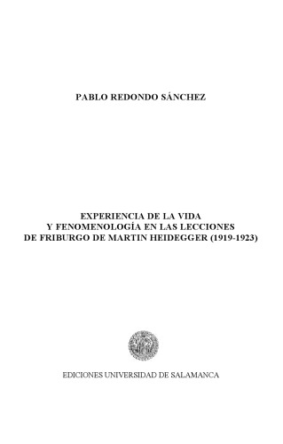 Experiencia de la vida y fenomenologia en las lecciones de Friburgo de Martin Heidegger (1919-1923)