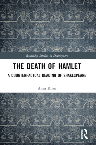 The Death of Hamlet: A Counterfactual Reading of Shakespeare