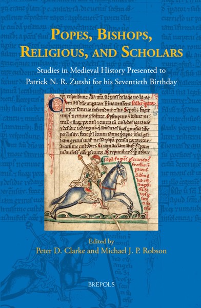 Popes, Bishops, Religious, and Scholars: Studies in Medieval History Presented to Patrick N. R. Zutshi for His Seventieth Birthday