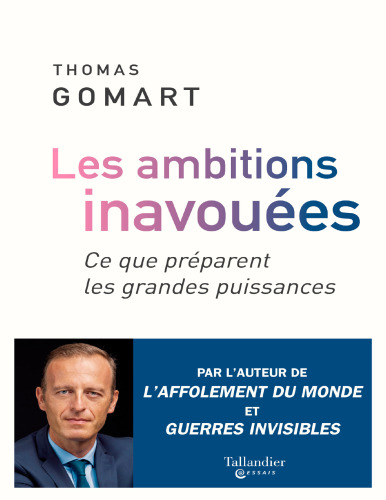 Les ambitions inavouées. Ce que préparent les grandes puissances