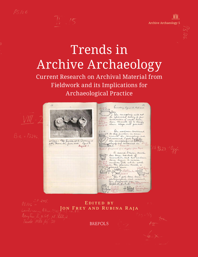Trends in Archive Archaeology: Current Research on Archival Material from Fieldwork and Its Implications for Archaeological Practice