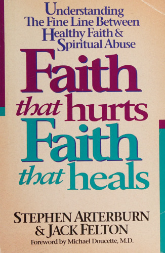 Faith That Hurts, Faith That Heals: Understanding the Fine Line Between Healthy Faith and Spiritual Abuse