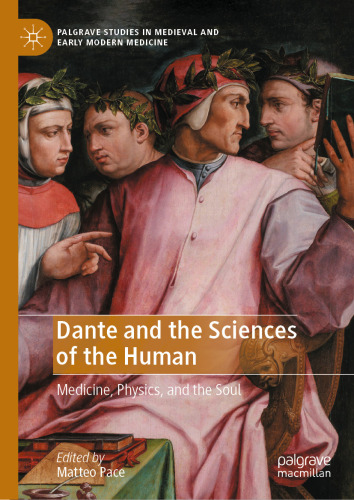 Dante and the Sciences of the Human : Medicine, Physics, and the Soul