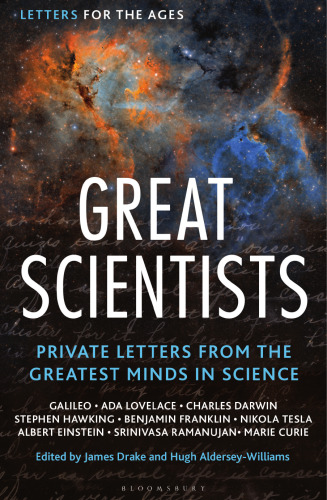 Letters for the Ages Great Scientists: Private Letters from the Greatest Minds in Science