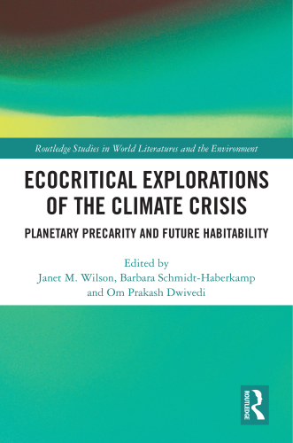 Ecocritical Explorations of the Climate Crisis: Planetary Precarity and Future Habitability