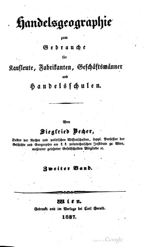 Handelsgeographie zum Gebrauche für Kaufleute, Fabrikanten, Geschäftsmänner und Handelsschulen