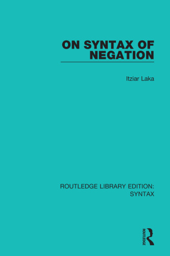 On the Syntax of Negation (Outstanding Dissertations in Linguistics)
